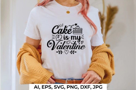 Cake is My Valentine SVG: Graphics for Crafts Branding