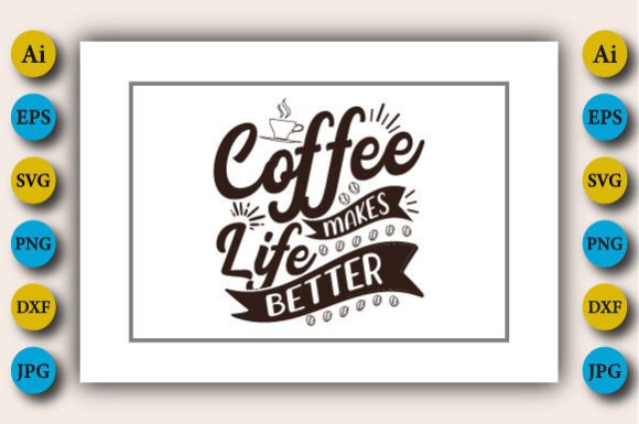Coffee Makes Life Better: Graphics & Crafts Review