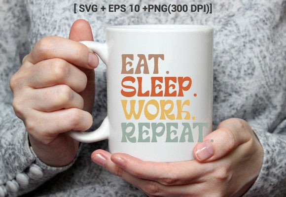 Eat Sleep Work Repeat Graphics for Crafts