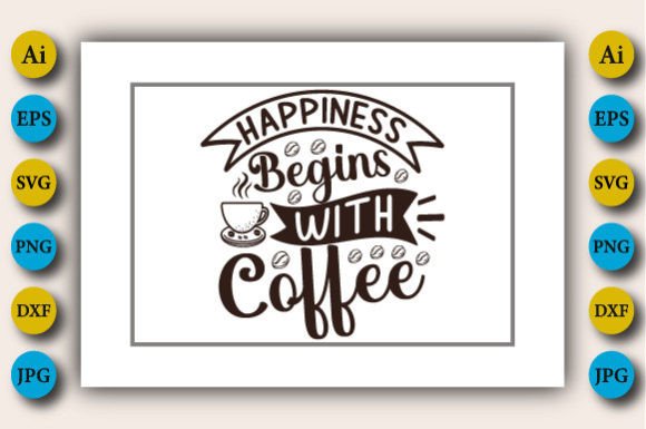 Happiness Begins with Coffee Graphics for Crafts