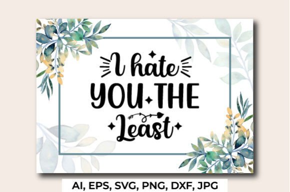 I Hate You the Least: Valentine Graphics & Crafts