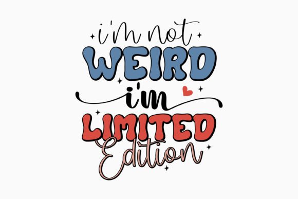 I m Not Weird I m Limited SVG: Retro Graphics for Crafts