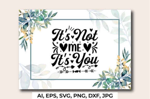It's Not Me It's You Valentine Graphics for Crafts