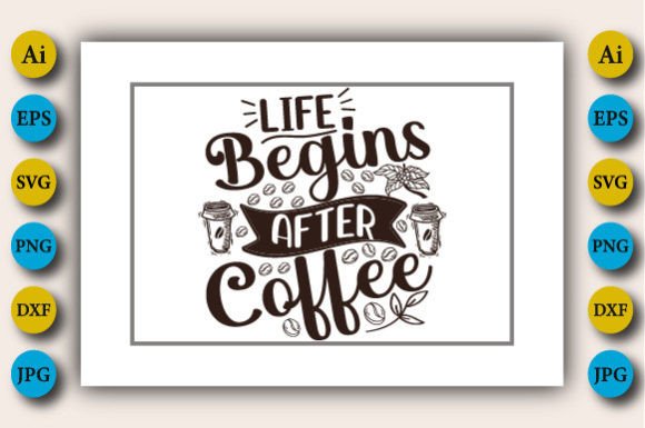Life Begins After Coffee: Graphics for Crafts