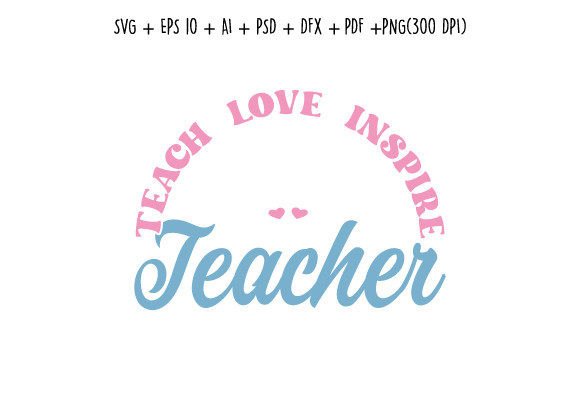 Teach Love Inspire SVG: Graphics for Local Crafts
